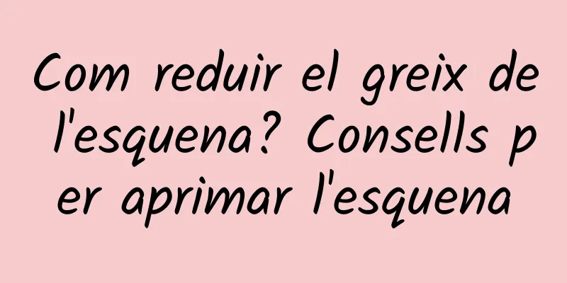 Com reduir el greix de l'esquena? Consells per aprimar l'esquena