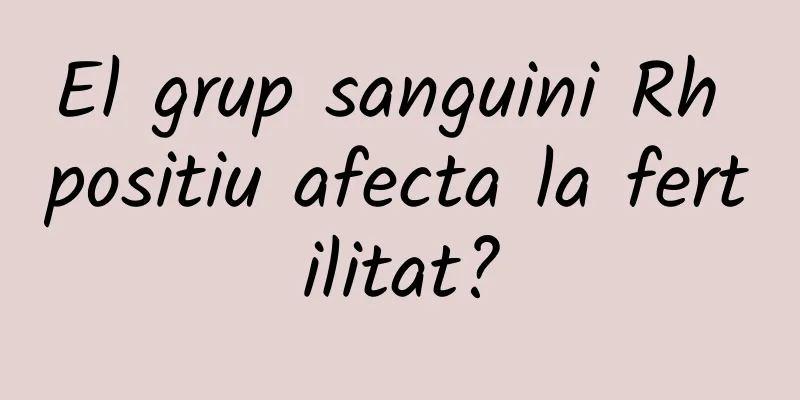 El grup sanguini Rh positiu afecta la fertilitat?