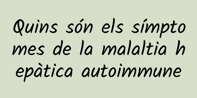 Quins són els símptomes de la malaltia hepàtica autoimmune