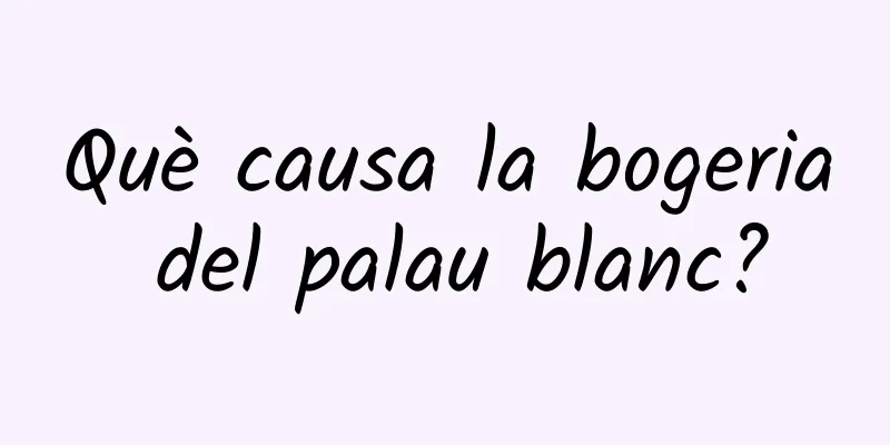 Què causa la bogeria del palau blanc?