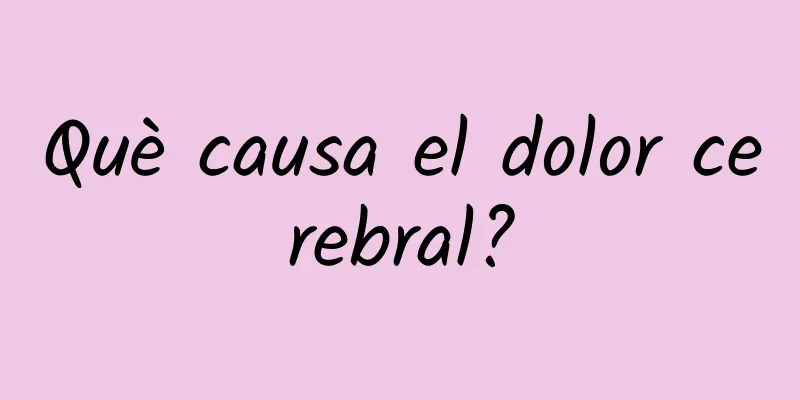 Què causa el dolor cerebral?