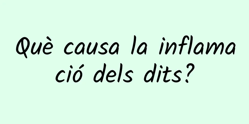 Què causa la inflamació dels dits?