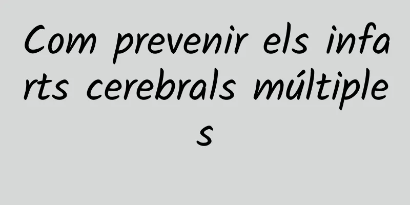 Com prevenir els infarts cerebrals múltiples