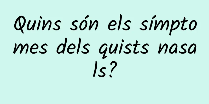 Quins són els símptomes dels quists nasals?