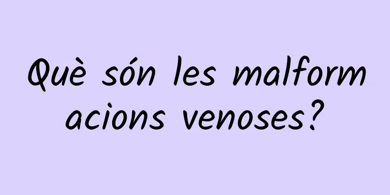 Què són les malformacions venoses?