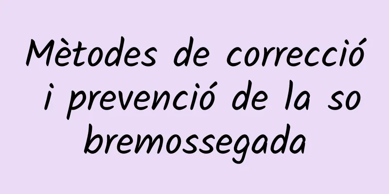 Mètodes de correcció i prevenció de la sobremossegada