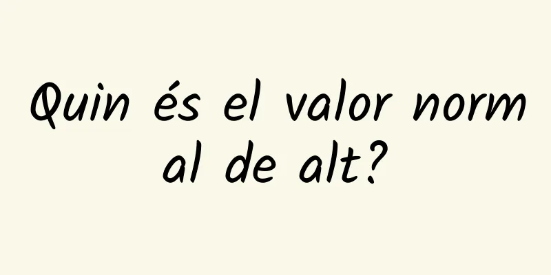 Quin és el valor normal de alt?