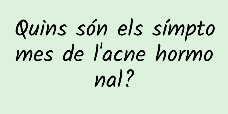 Quins són els símptomes de l'acne hormonal?