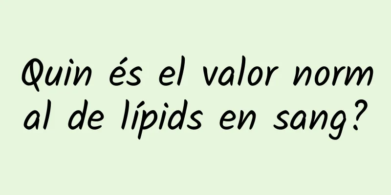 Quin és el valor normal de lípids en sang?