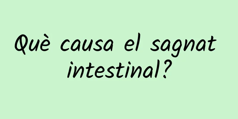 Què causa el sagnat intestinal?