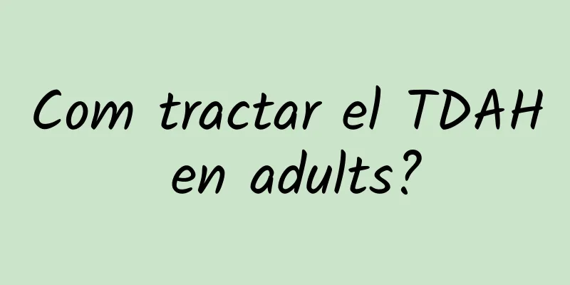 Com tractar el TDAH en adults?