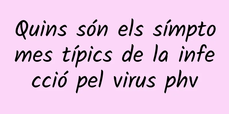 Quins són els símptomes típics de la infecció pel virus phv