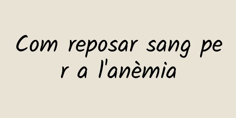 Com reposar sang per a l'anèmia