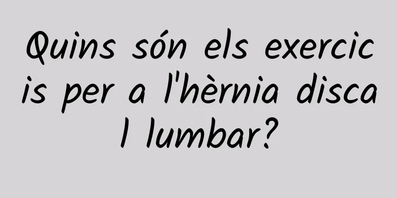 Quins són els exercicis per a l'hèrnia discal lumbar?