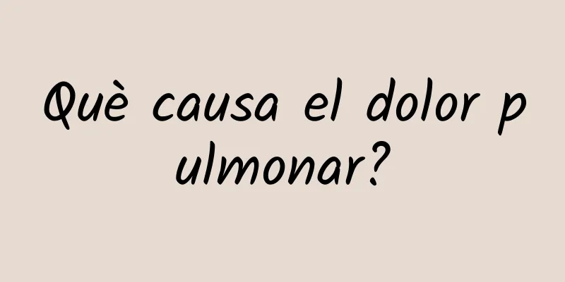 Què causa el dolor pulmonar?