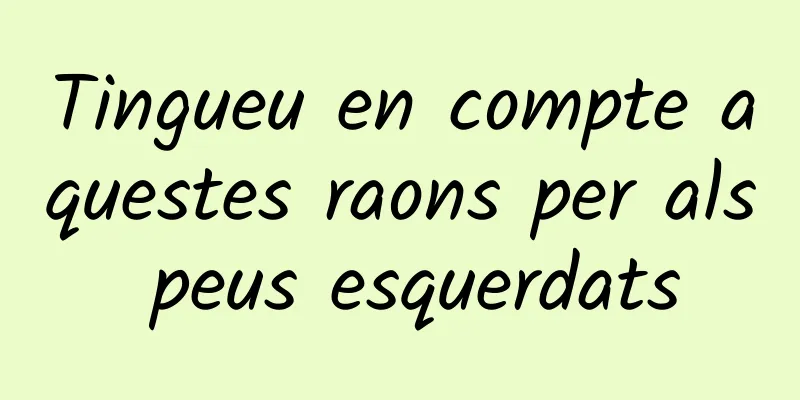 Tingueu en compte aquestes raons per als peus esquerdats