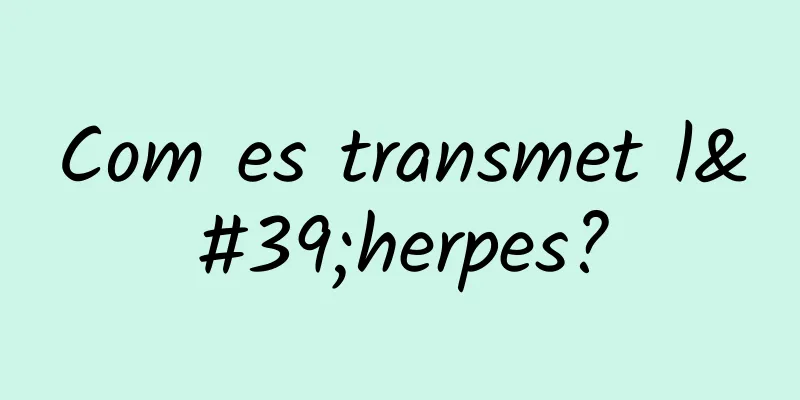 Com es transmet l'herpes?