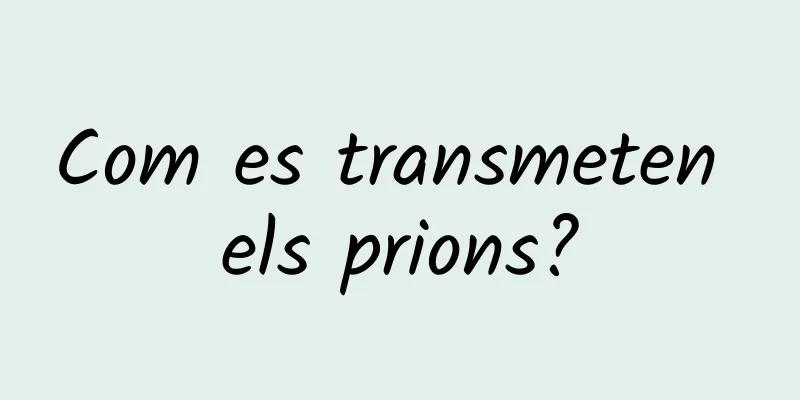 Com es transmeten els prions?