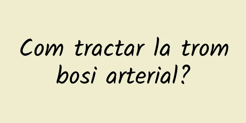 Com tractar la trombosi arterial?