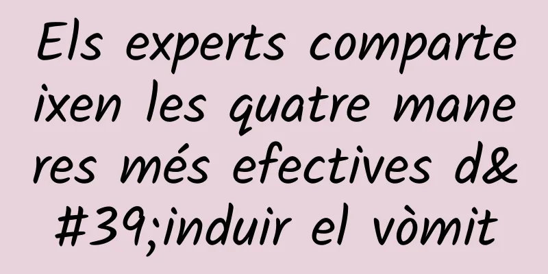 Els experts comparteixen les quatre maneres més efectives d'induir el vòmit