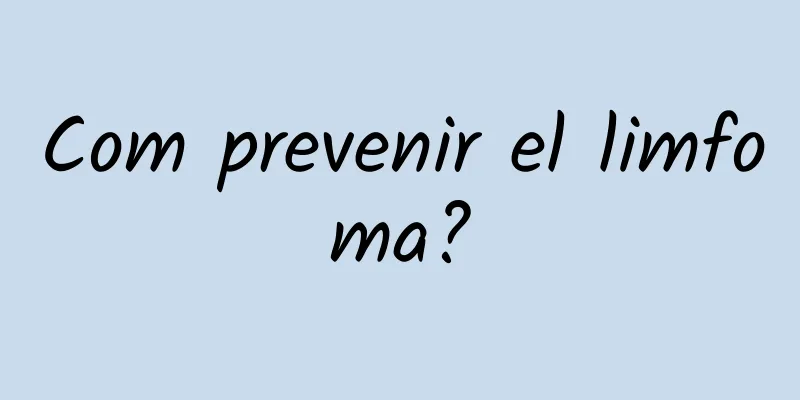 Com prevenir el limfoma?