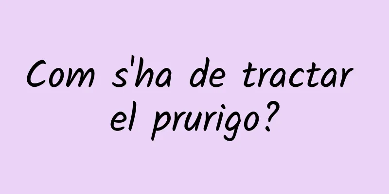 Com s'ha de tractar el prurigo?