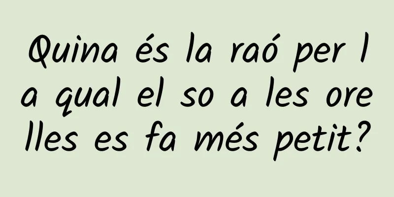 Quina és la raó per la qual el so a les orelles es fa més petit?