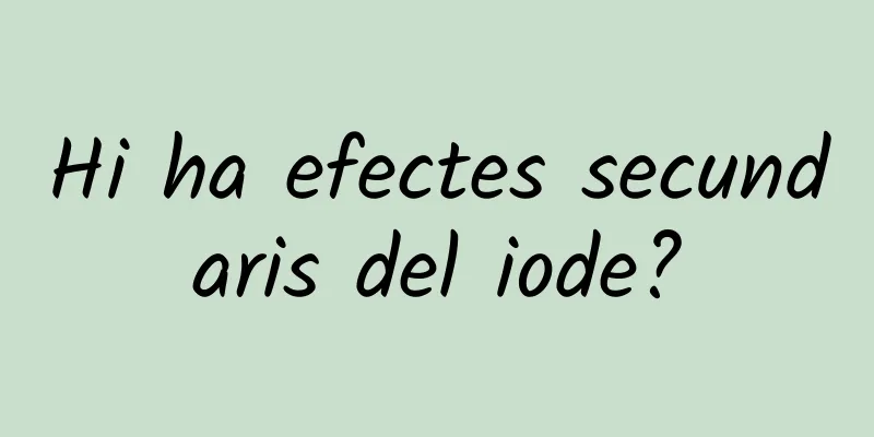 Hi ha efectes secundaris del iode?