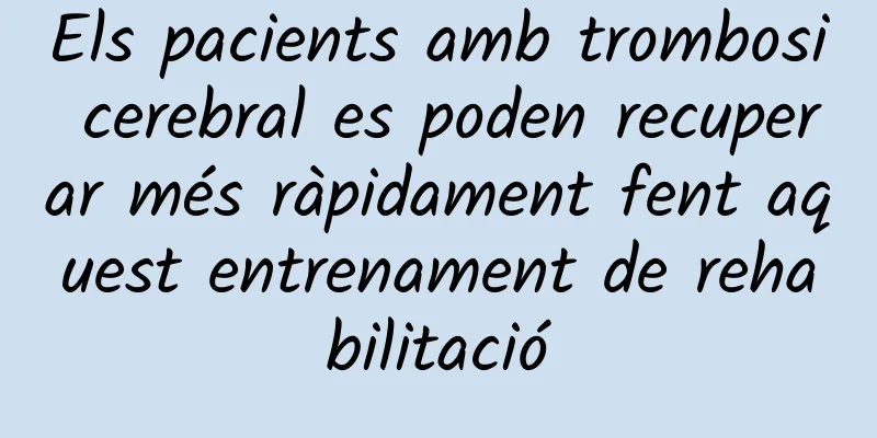 Els pacients amb trombosi cerebral es poden recuperar més ràpidament fent aquest entrenament de rehabilitació