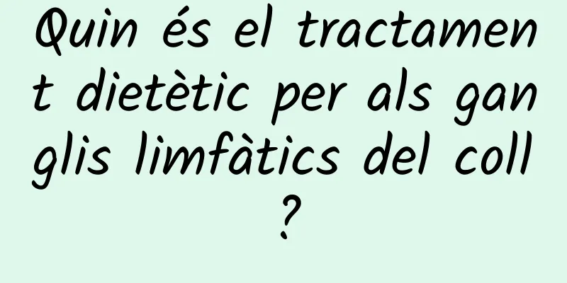 Quin és el tractament dietètic per als ganglis limfàtics del coll?