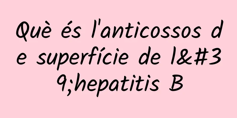 Què és l'anticossos de superfície de l'hepatitis B