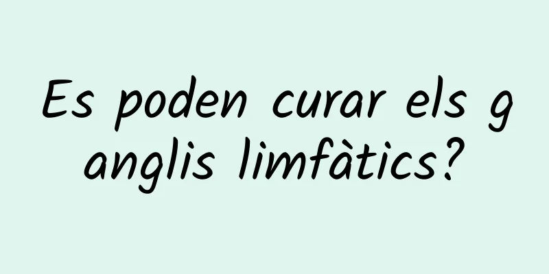 Es poden curar els ganglis limfàtics?