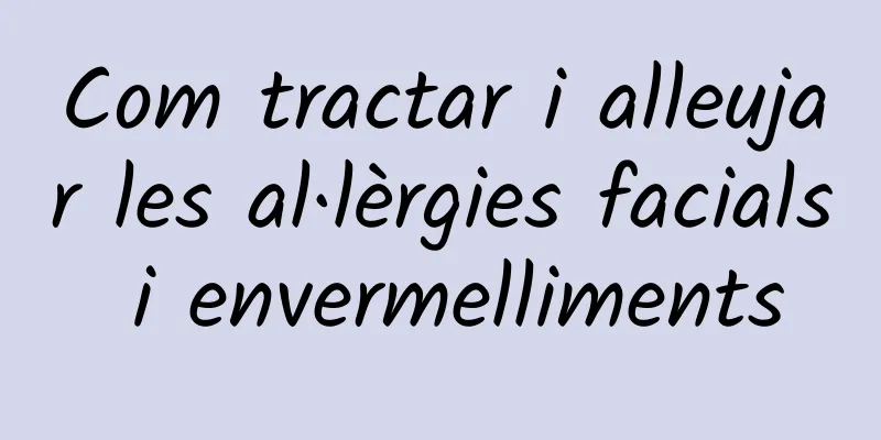 Com tractar i alleujar les al·lèrgies facials i envermelliments