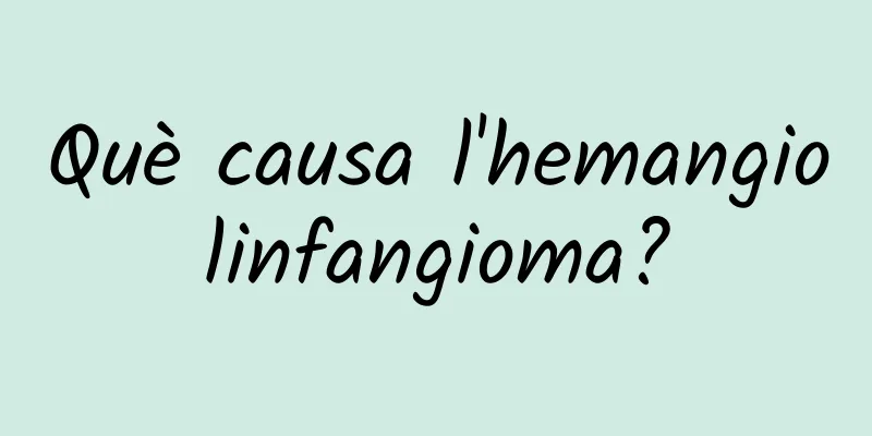 Què causa l'hemangiolinfangioma?