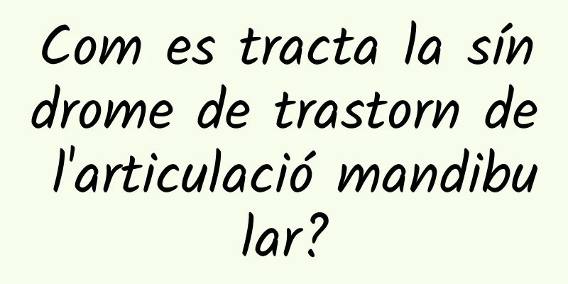 Com es tracta la síndrome de trastorn de l'articulació mandibular?