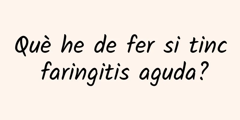 Què he de fer si tinc faringitis aguda?