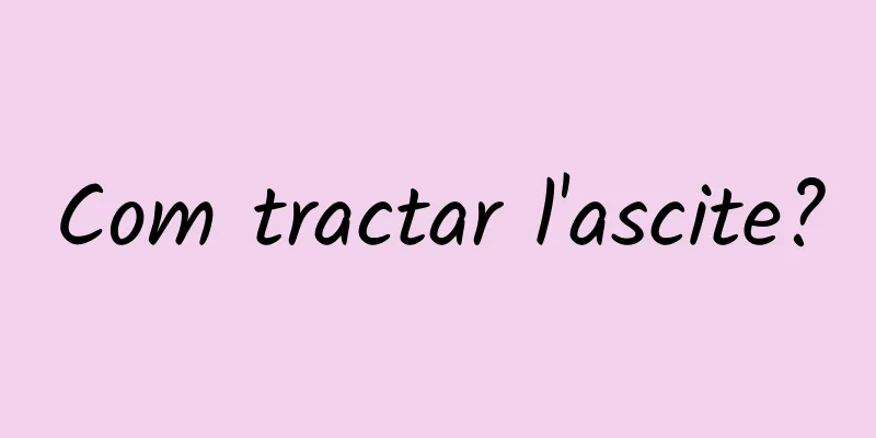 Com tractar l'ascite?