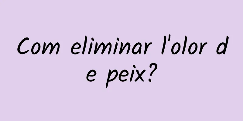 Com eliminar l'olor de peix?