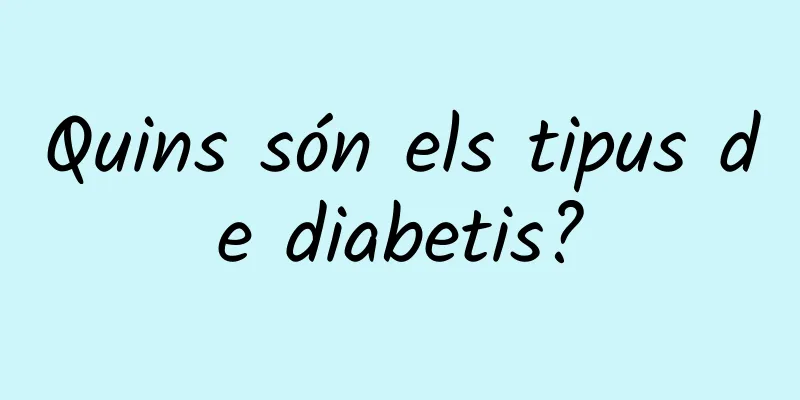 Quins són els tipus de diabetis?