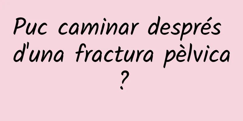 Puc caminar després d'una fractura pèlvica?