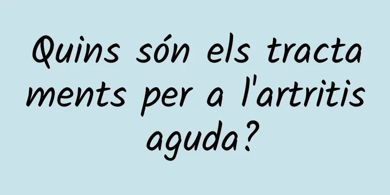 Quins són els tractaments per a l'artritis aguda?