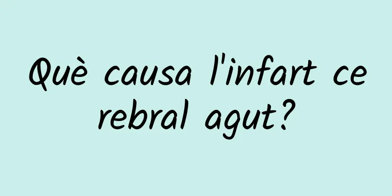 Què causa l'infart cerebral agut?