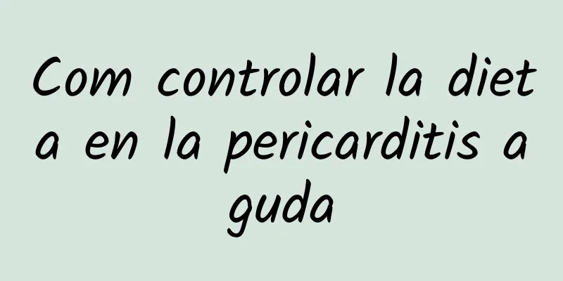 Com controlar la dieta en la pericarditis aguda