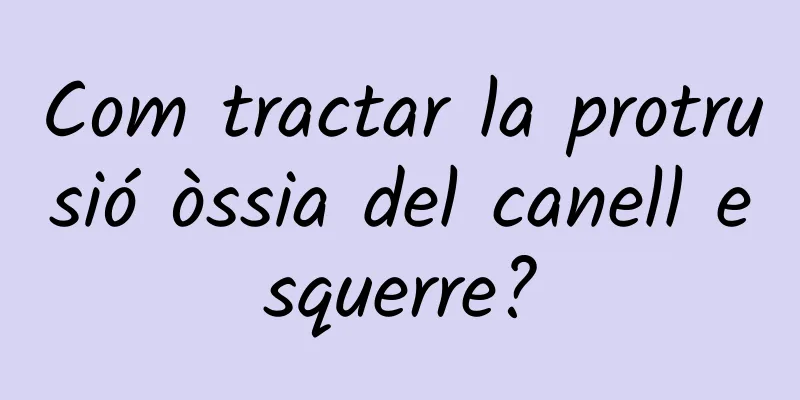 Com tractar la protrusió òssia del canell esquerre?