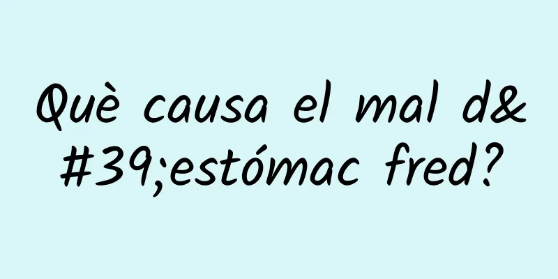 Què causa el mal d'estómac fred?