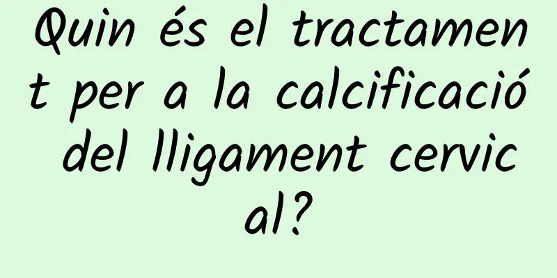 Quin és el tractament per a la calcificació del lligament cervical?