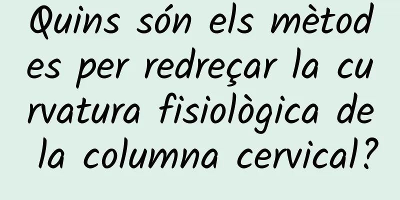 Quins són els mètodes per redreçar la curvatura fisiològica de la columna cervical?