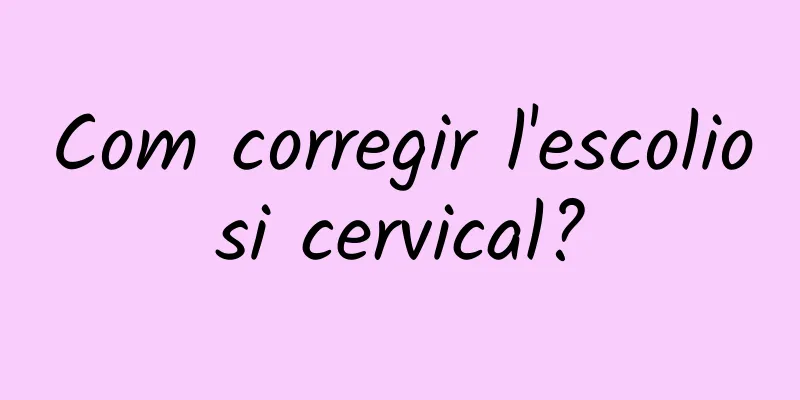 Com corregir l'escoliosi cervical?