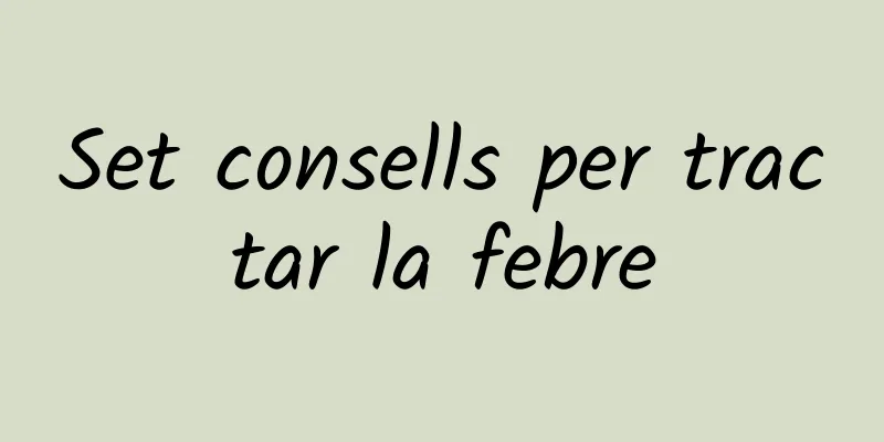Set consells per tractar la febre