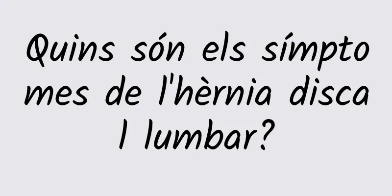 Quins són els símptomes de l'hèrnia discal lumbar?